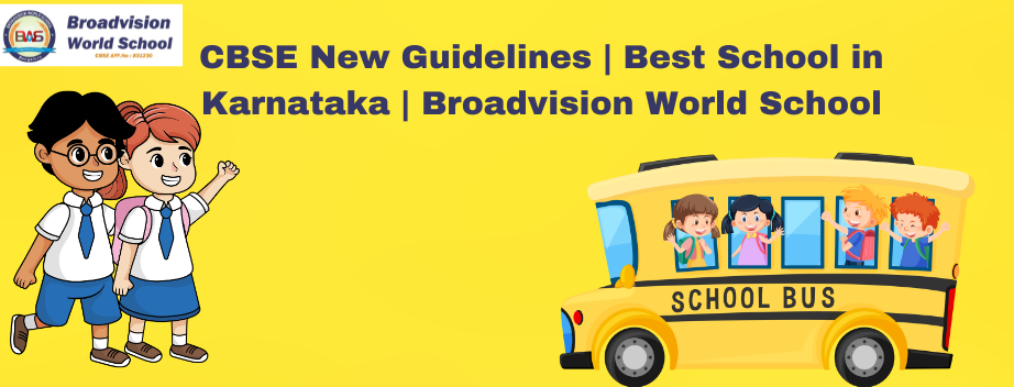 CBSE New Guidelines | Best School in Karnataka | Broadvision World School