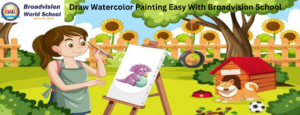 Draw Watercolor Painting Easy With Broadvision School