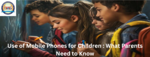 Use of Mobile Phones for Children What Parents Need to Know